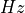 Hz
